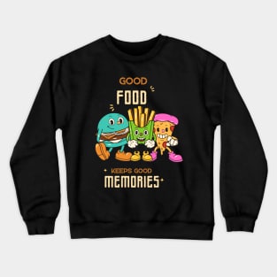 Good food keeps good memories Crewneck Sweatshirt